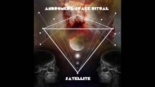 Andromeda Space Ritual - Satellite  [EP]