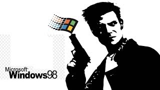 Max Payne on Windows 98