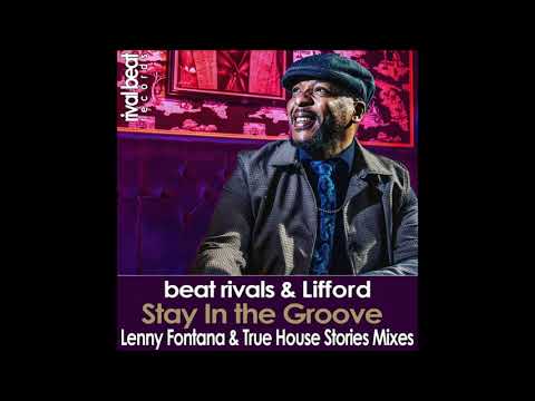Beat Rivals, Lifford -  Stay In The Groove (Lenny Fontana & True House Stories Remix)