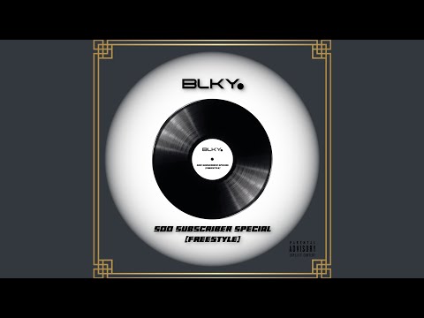 BLKY - 500 Subscriber Special (Freestyle) [Explicit Language]