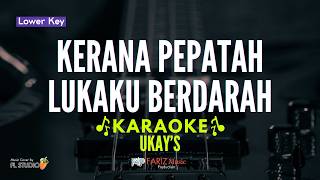 Download lagu Kerana Pepatah Lukaku Berdarah - UKS | Karaoke Nada Rendah mp3