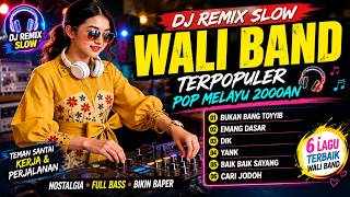 Download lagu DJ Remix Slow Pop Melayu 2000an 🎧 Wali Band Terpopuler | Cari Jodoh, Dik & Emang Dasar mp3
