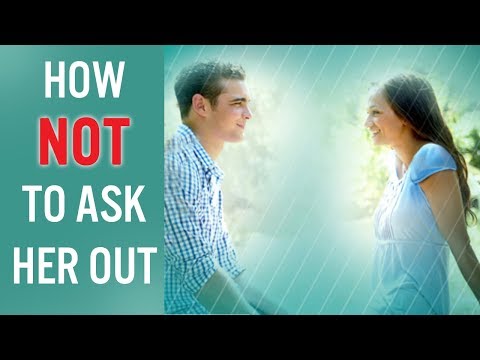 How NOT to ask her out