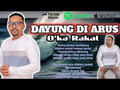 DAYUNG DI ARUS || Madah Bakti No.221 || O'KA RAKAT
