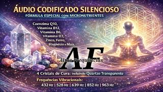 ÁUDIO CODIFICADO SILENCIOSO COM MICRONUTRIENTES, CRISTAIS DE CURA E MAIS | CANAL: ALTAS FREQUÊNCIAS