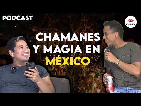 PODCAST "cheleando con Mextalki": #80 - Chamanes y Magia negra en México