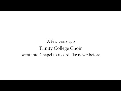 Trinity College Choir recording like never before...
