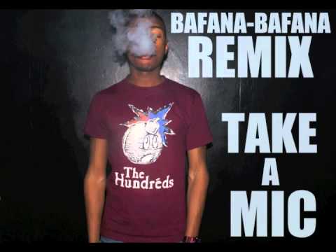 Take A Mic - BAFANA BAFANA REMIX - MAUVAISES HABITUDES MIXTAPE