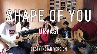Shape of You  Desi / Indian version  Urvasi mix - 