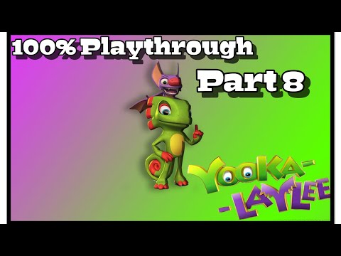 Yooka-Laylee - Full Playthrough Part 8 - 100%