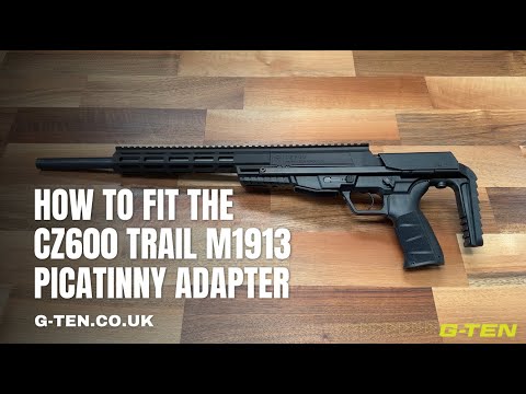 How to fit the CZ600 Trail M1913 Picatinny Adapter by G-TEN (G-TEN.CO.UK)