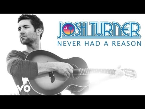 Josh Turner - Never Had A Reason (Official Audio)