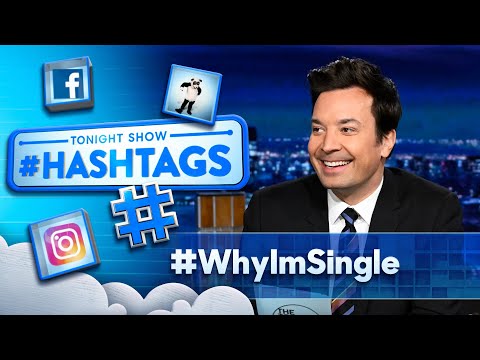 Hashtags: #WhyImSingle | The Tonight Show Starring Jimmy Fallon