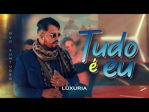 Luxúria - Tudo é eu