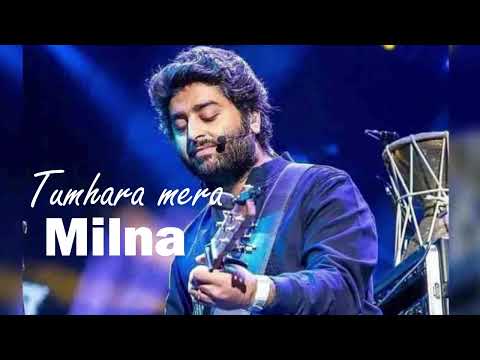 Tumhara mera Milna Arijit Singh