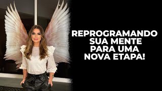 REPROGRAMANDO SUA MENTE PARA UMA NOVA ETAPA | Marinalva Callegario