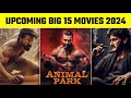 Upcoming Big 15 Bollywood Movies In 2024 🔥 | High Expectations | Upcoming Bollywood Films 2024