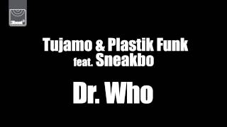 Tujamo & Plastik Funk feat Sneakbo - Dr Who! (TS7 Mix)