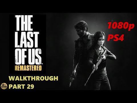 The Last Of Us Remastered - Walkthrough Part 29 - 1080p PS4