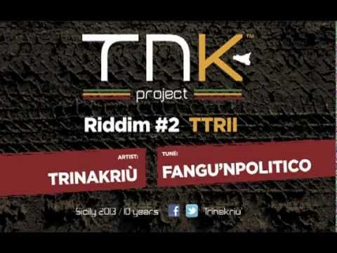 Trinakriù feat. Dj Seby - Fangu 'mPoliticu - TTRII Riddim (Feb.2013)