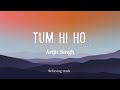 Tum Hi Ho Lyrics Arijit Singh Ashique 2 Tseries