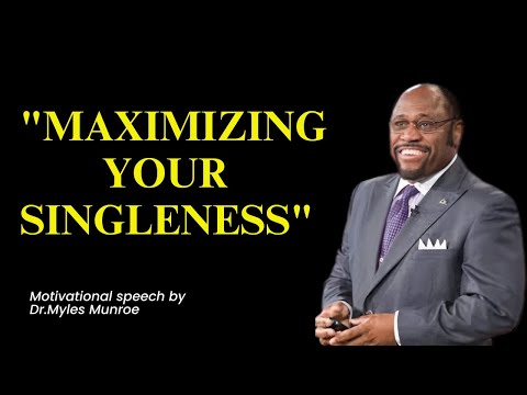 "Living Fully: How to Thrive During Your Season of Singleness"| Myles Munroe| Motivational speeches