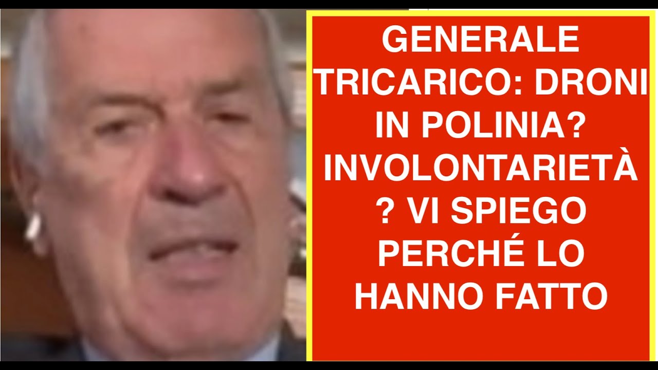 GENERALE TRICARICO: DRONI IN POLINIA? INVOLONTARIETÀ? VI SPIEGO PERCHÉ LO HANNO FATTO