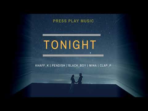 Pressplay_-_Tonight [ Khaff-K | Pendish | Black Boy | Mina | Clap P ]