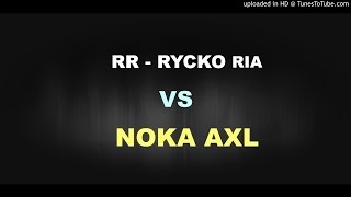 BATTLE RR - RYCKO RIA VS NOKA AXL REQ AL BY [DJ_ASENG]