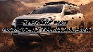 Download lagu BREAKBEAT PARTY - CHARLI PUTH x RUSSIAN AND MOON TERBARU 2026 mp3