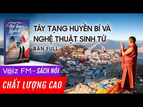 Sách nói Tây Tạng Huyền Bí Và Nghệ Thuật Sinh Tử - Đặng Hoàng Xa | Voiz FM