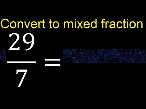 Convert 29/7 to mixed fraction, transform improper fractions to mixed, mixed