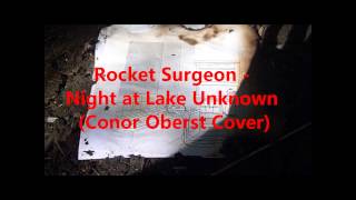 Night at Lake Unknown (Conor Oberst Cover)