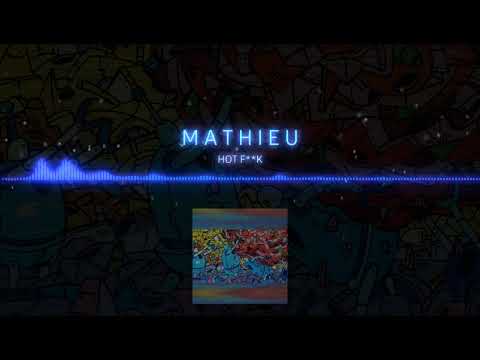 HOT F**K - M A T H I E U