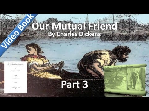 , title : 'Part 03 - Our Mutual Friend Audiobook by Charles Dickens (Book 1, Chs 10-13)'
