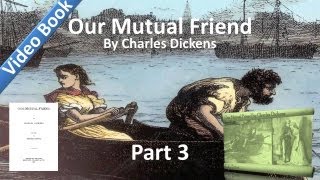 Part 03 - Our Mutual Friend Audiobook by Charles Dickens (Book 1, Chs 10-13)