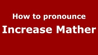 How to pronounce Increase Mather