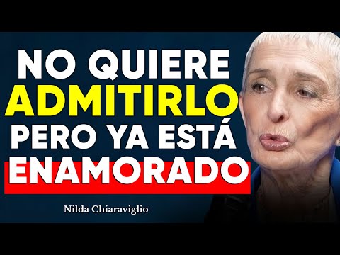 Si ÉL Actúa Así, Es Porque Ya ESTÁ ENAMORADO de ti | Nilda Chiaraviglio