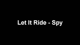 Spy - Let It Ride