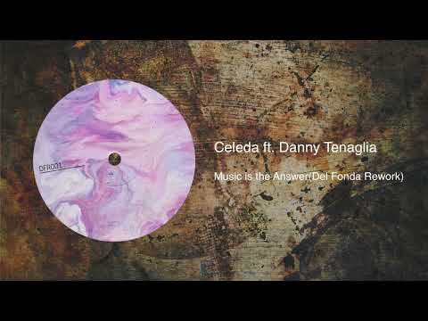 Celeda ft. Danny Tenaglia - Music is the Answer (Del Fonda Rework)
