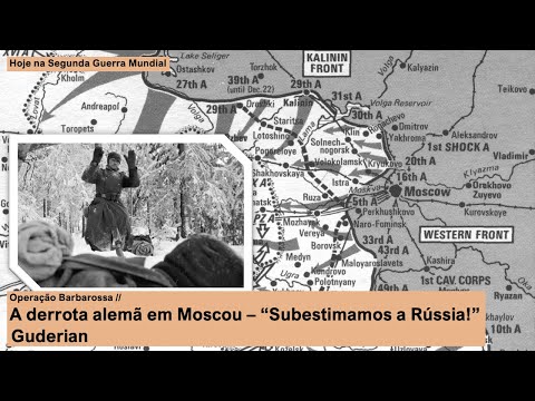 Operação Barbarossa – A derrota alemã em Moscou - “Subestimamos a Rússia!”, Heinz Guderian