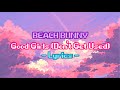 Beach Bunny - Good Girls (Don’t Get Used) [ LYRICS ]