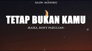 Download lagu Raisa, Rony Parulian - Tetap Bukan Kamu (Lirik) || Seng Bisa Jauh, Kita Usahakan Rumah Itu mp3 Download lagu Raisa, Rony Parulian - Tetap Bukan Kamu (Lirik) || Seng Bisa Jauh, Kita Usahakan Rumah Itu mp3