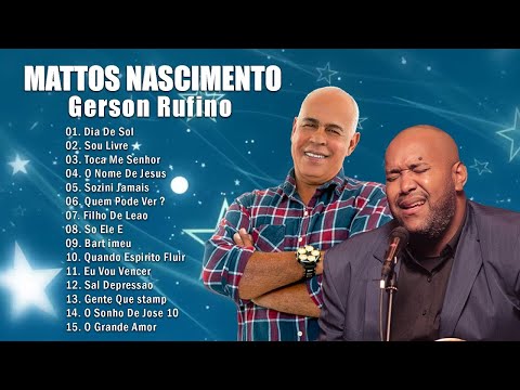 Gerson Rufino E Mattos Nascimento 2021 - Musicas Gospel Mais Tocadas 2021