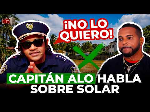 CAPITÁN ALO ROMPE EL SILENCIO SOBRE SOLAR DE LUIS POLONIA: “NO LO QUIERO”