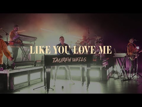 Tauren Wells - Like You Love Me (Official Music Video)