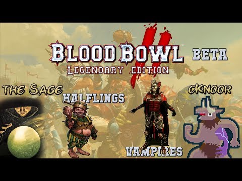 Legendary Edition gameplay! Halflings (the Sage) vs Vampires (cKnoor) - Blood Bowl 2