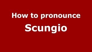 How to pronounce Scungio