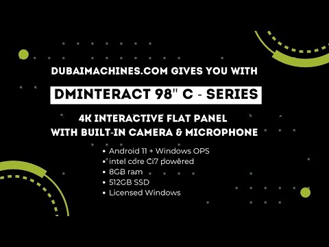 https://dminteract.com/dminteract-98-c-series-4k-touch-screen-with12mp-camera-ops-i7-8gb-512gb-ssd-licensed-windows.html

Giving you with DMInteract 98" C Series 4K Touch Screen with Built-in Camera & Microphone, Android 11 | OPS with is powered with Intel Core i7, 8GB RAM, 512GB SSD and Licensed Windows. It is a smart Android 9.0 interactive flat panel with excellent hardware, touch screen features with high performance and smooth operating system.

It comes with,

- 20-Touch Finger and Writing.
- With OPS PC & Android with Built-In 12MP Camera & 8 Array Mic
- Licensed Windows 10
- Free Wireless Keyboard & Mouse
- Installed WhiteBoard Software with Interactive Pen

DMInteract Interactive Flat Panels Available Now at 5 Different Screen Sizes.

Order today!

Enjoy!
https://dubaimachines.com​

For Inquiries:
+97143360300
info@dubaimachines.com

Follow us for exciting offers on our social channels:
https://www.facebook.com/dubaimachines
https://twitter.com/DubaimachinesC
https://www.instagram.com/dubaimachinesdotcom/
https://www.pinterest.com/DubaiMachinesDotCom/