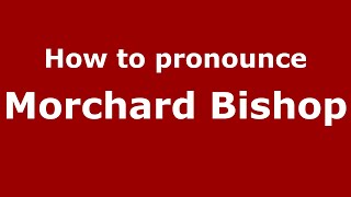 How to pronounce Morchard Bishop